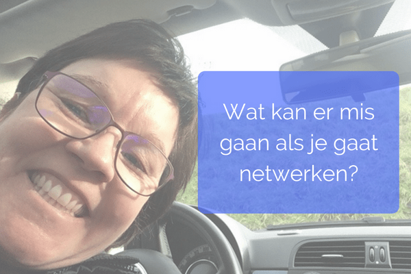 wat kan er mis gaan als je gaat netwerken wat kan er mis gaan als je gaat netwerken