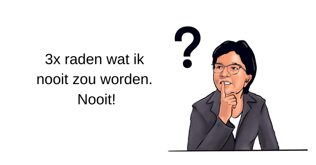 wat ik nooit zou worden