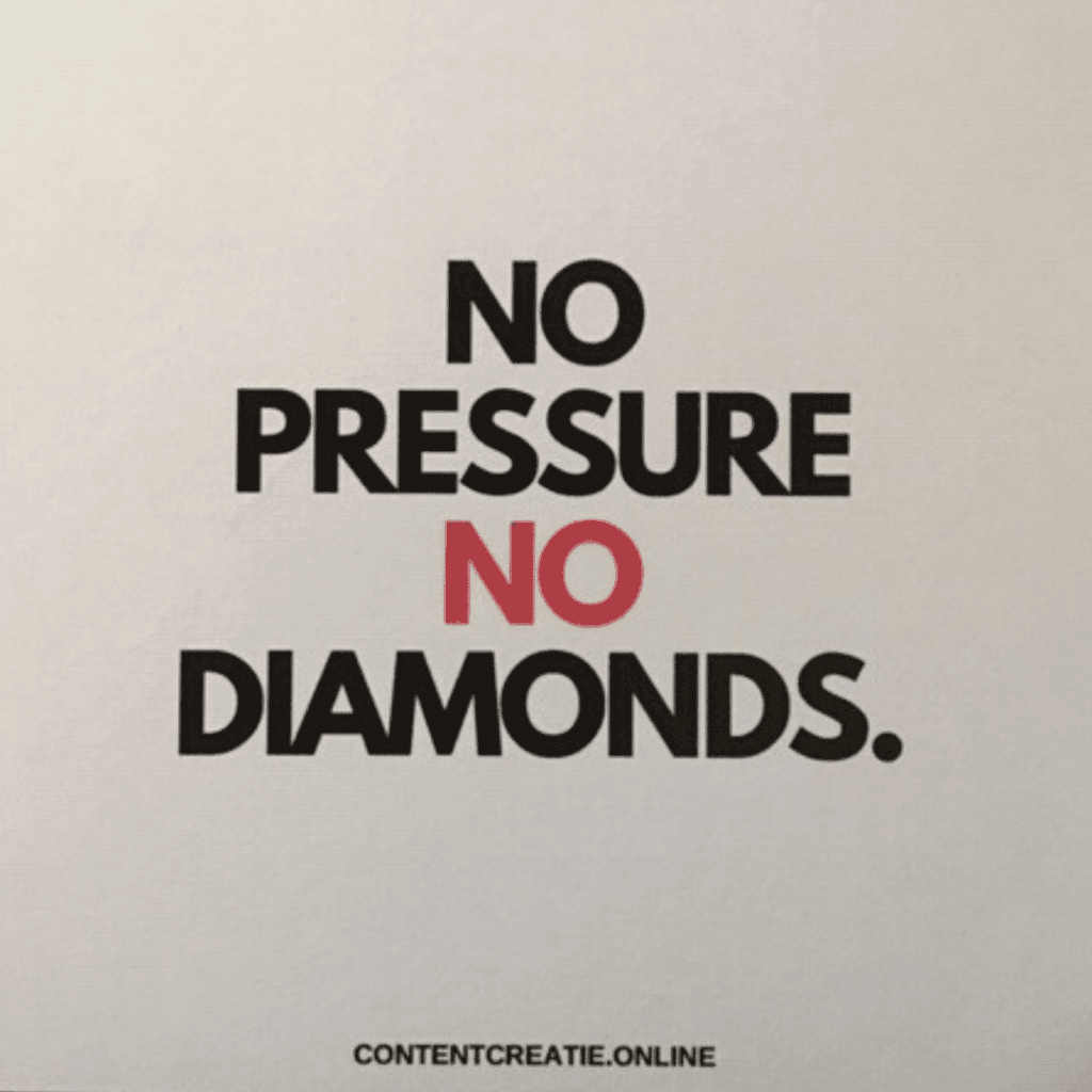 no pressure no diamonds