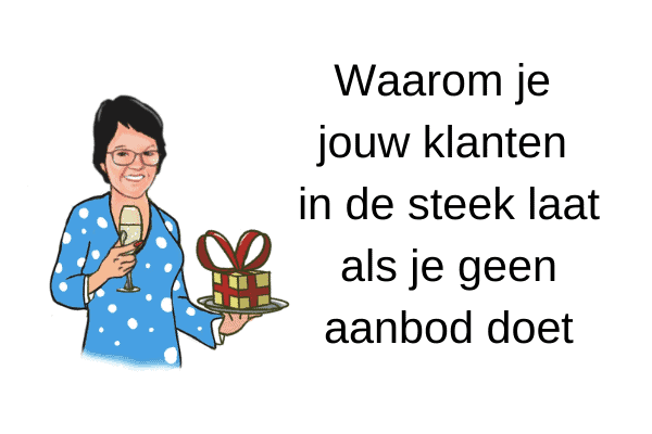 Waarom je jouw klanten in de steek laat als je geen aanbod doet Waarom je jouw klanten in de steek laat als je geen aanbod doet