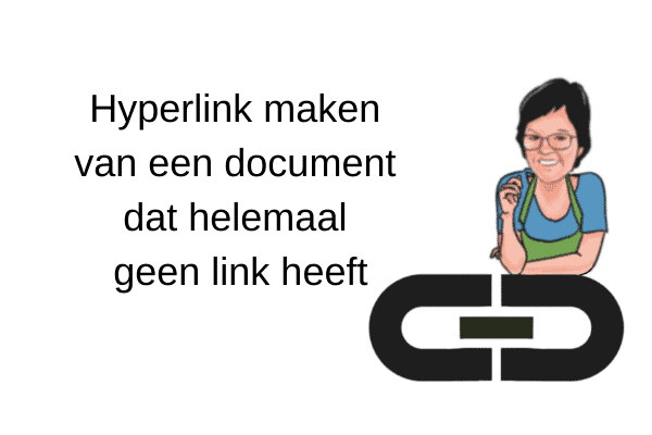 Hyperlink maken van een document dat helemaal geen link heeft Hyperlink maken van een document dat helemaal geen link heeft
