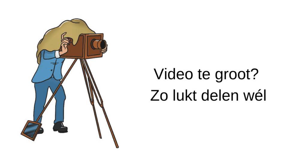 Video te groot Zo lukt delen wél