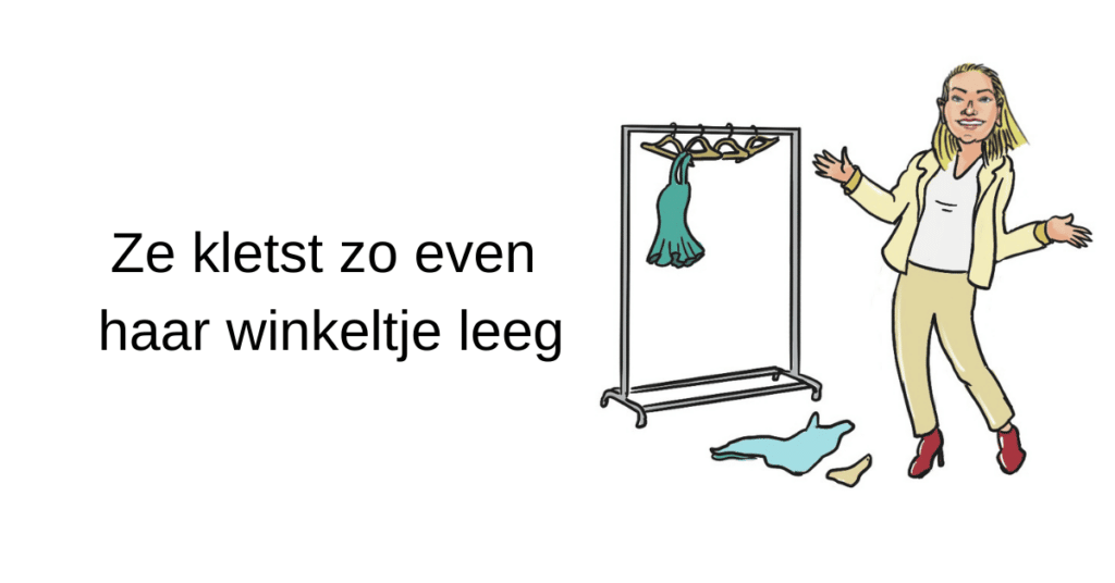 Ze kletst zo even haar winkeltje leeg