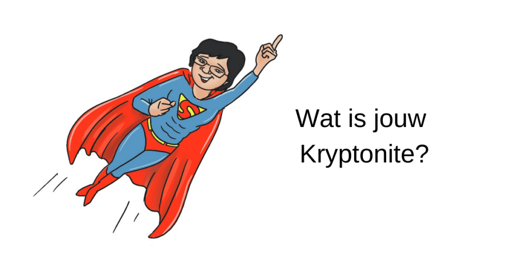 Wat is jouw Kryptonite?