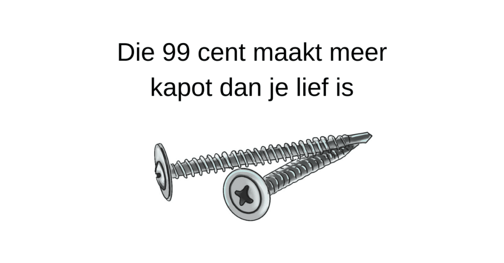 Die 99 cent maakt meer kapot dan je lief is