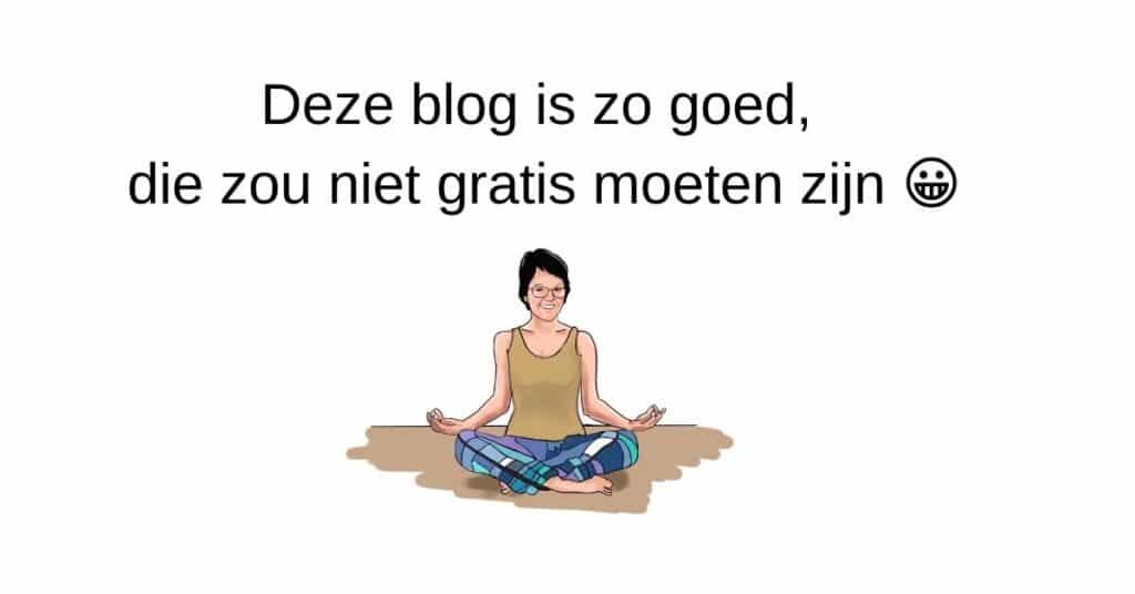 Deze blog is zo goed, die zou niet gratis moeten zijn -)