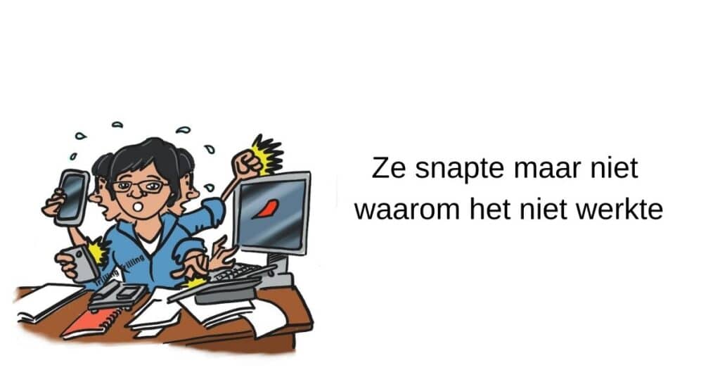 Ze snapte maar niet waarom het niet werkte