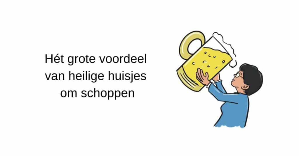 Het grote voordeel van heilige huisjes om schoppen