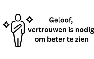 Geloof eerst. Waarom vertrouwen de eerste stap is naar beter zien