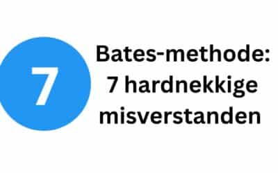 De waarheid over de Bates-methode: 7 hardnekkige misverstanden ontmaskerd