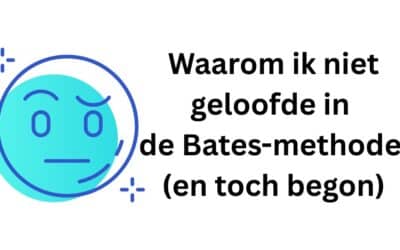 Waarom ik niet geloofde in de Bates-methode (en toch begon)
