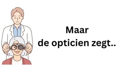 Maar de opticien zegt…