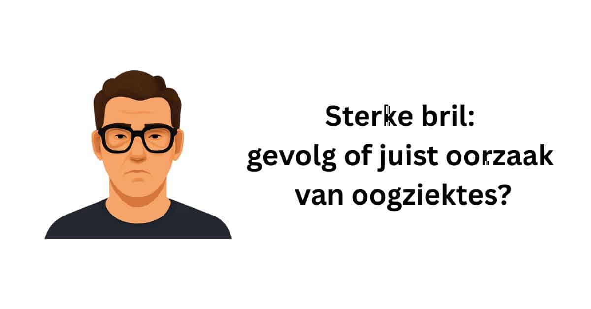 Sterke bril gevolg of juist oorzaak van oogziektes?