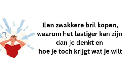 Een zwakkere bril kopen, waarom het lastiger kan zijn dan je denkt en hoe je toch krijgt wat je wilt
