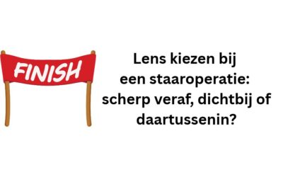 Lens kiezen bij een staaroperatie: scherp veraf, dichtbij of daartussenin?